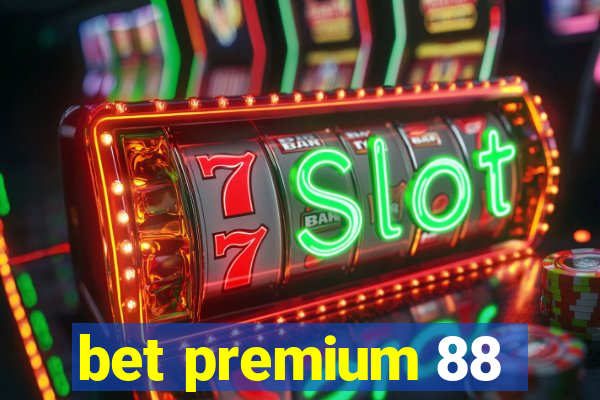 bet premium 88